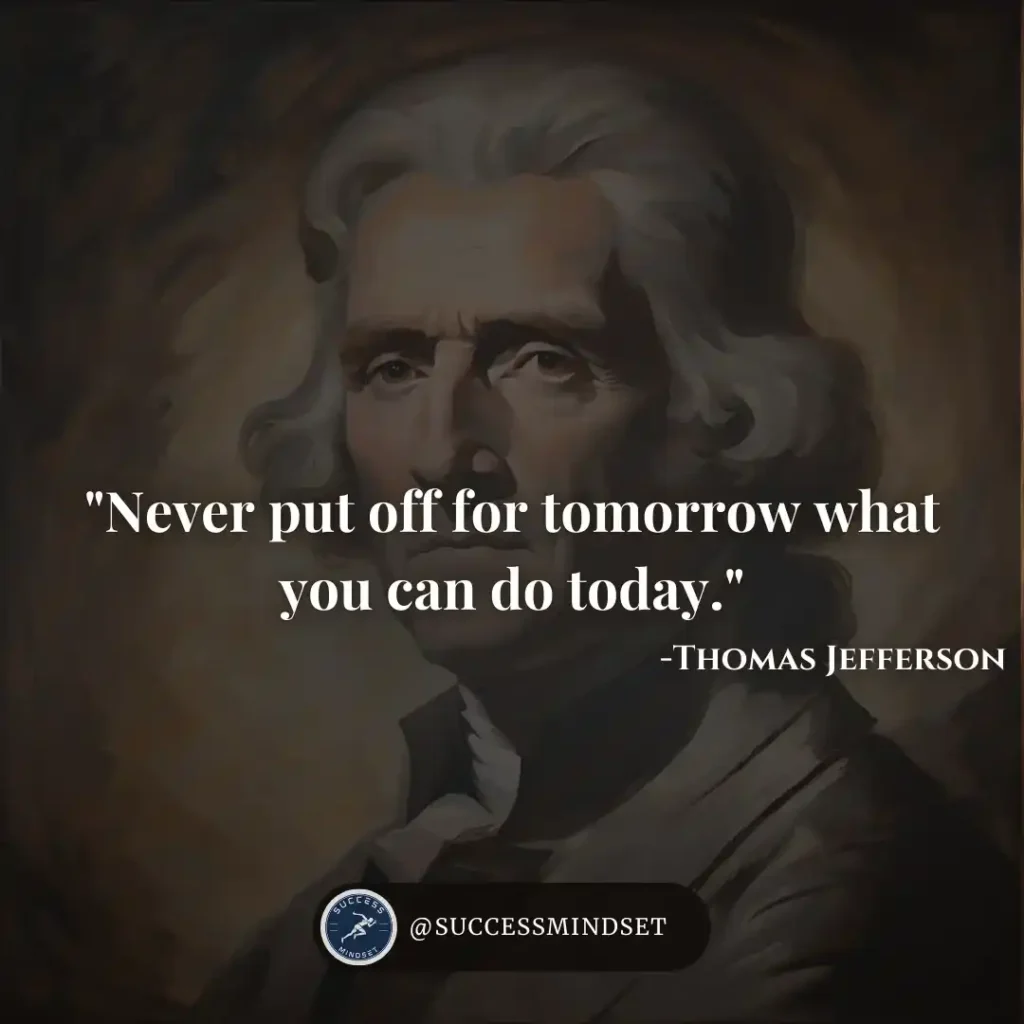 Thomas Jefferson Quote on procrastination.